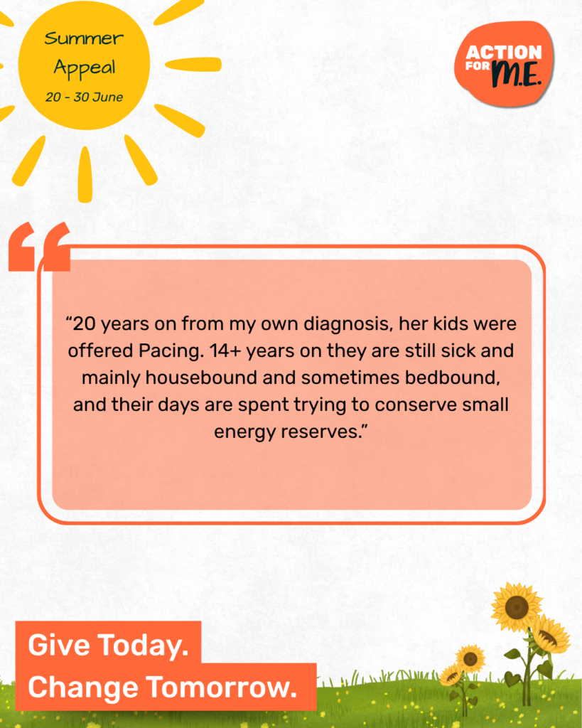 A quote about the long-term impact of ME is shown in a sun-themed design for Action for ME’s Summer Appeal (20–30 June). It describes two children still unwell over a decade after diagnosis. The message "Give Today. Change Tomorrow." is featured at the bottom with sunflower graphics.