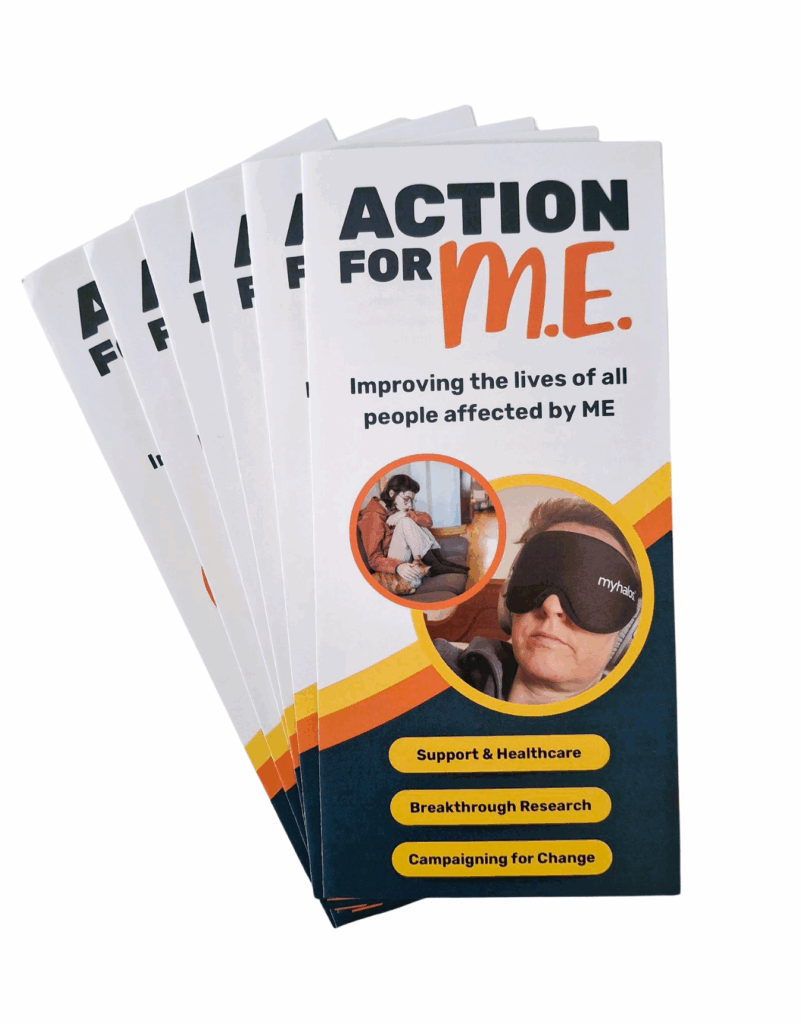 A set of brochures titled 'ACTION FOR M.E.' with the subtitle 'Improving the lives of all people affected by ME.' The cover includes two circular images—one of a person sitting on a couch and another of a person wearing an eye mask. At the bottom are three buttons labeled 'Support & Healthcare,' 'Breakthrough Research,' and 'Campaigning for Change'
